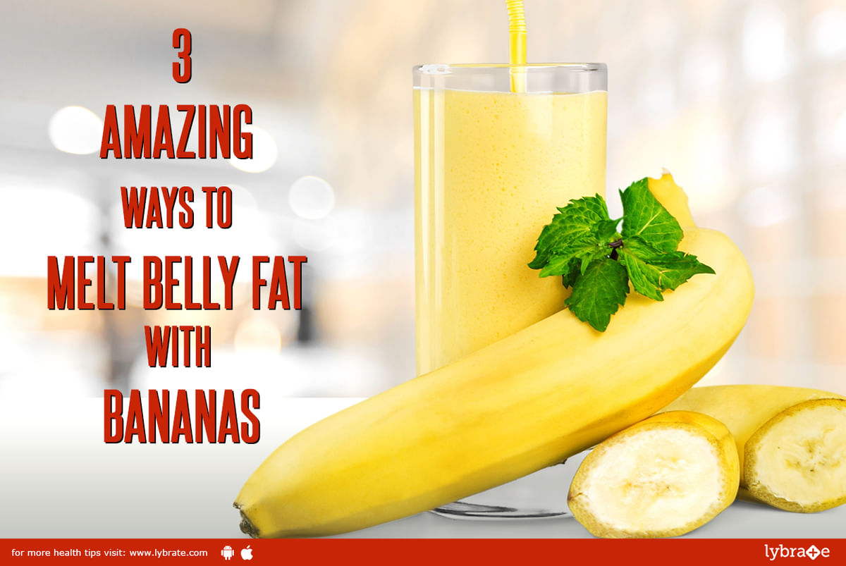 3 Amazing Ways To Melt Belly Fat with Bananas - By Dt. Ruchita Goad |  Lybrate