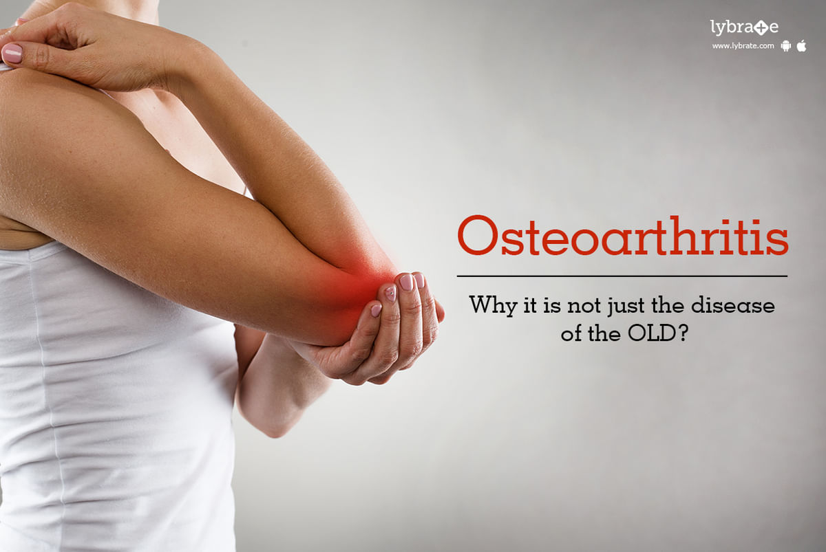 Osteoarthritis: Why it is not just the disease of the OLD? - By Dr ...