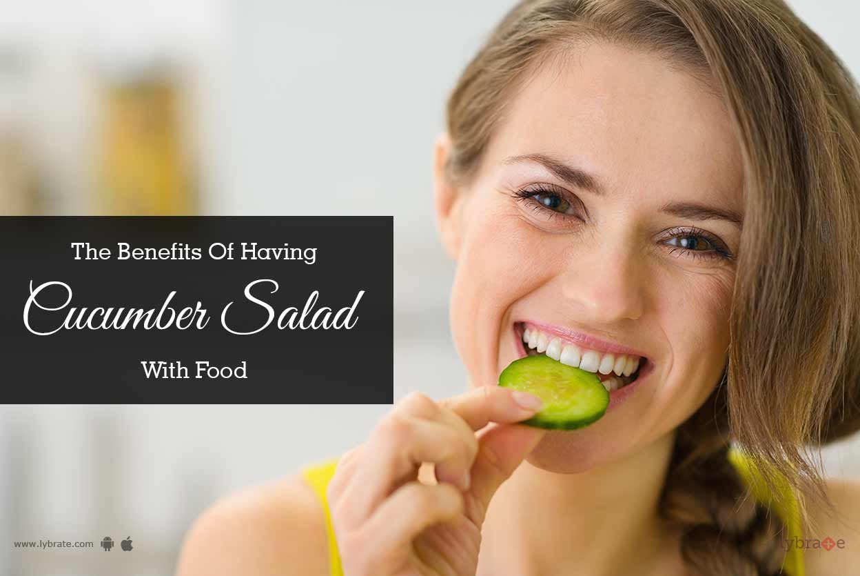 The Benefits Of Having Cucumber Salad With Food By Dt. Vishal Saini Lybrate