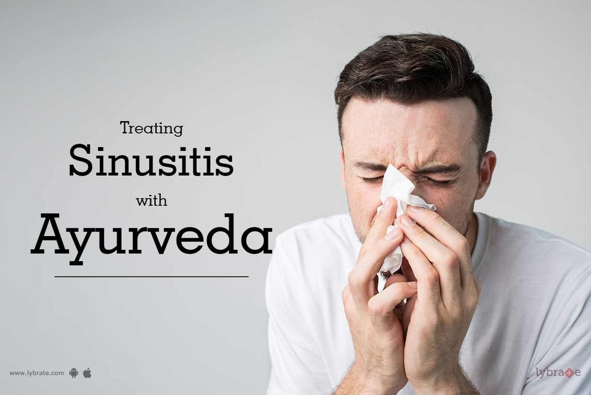 Treating Sinusitis With Ayurveda By Dr Raghubansh Singh Lybrate