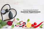 Essential hypertension ;is the form of hypertension which has no known cause. But while there are...
