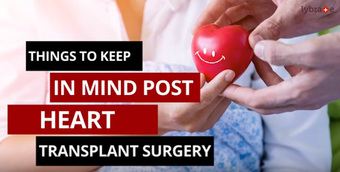Heart transplant surgery is a major one, there are certain things you need to be careful about po...