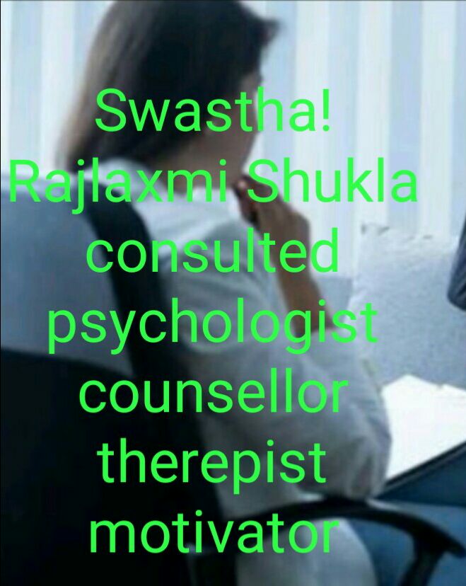 Ms.Rajlaxmi Shukla - Psychologist, Indore