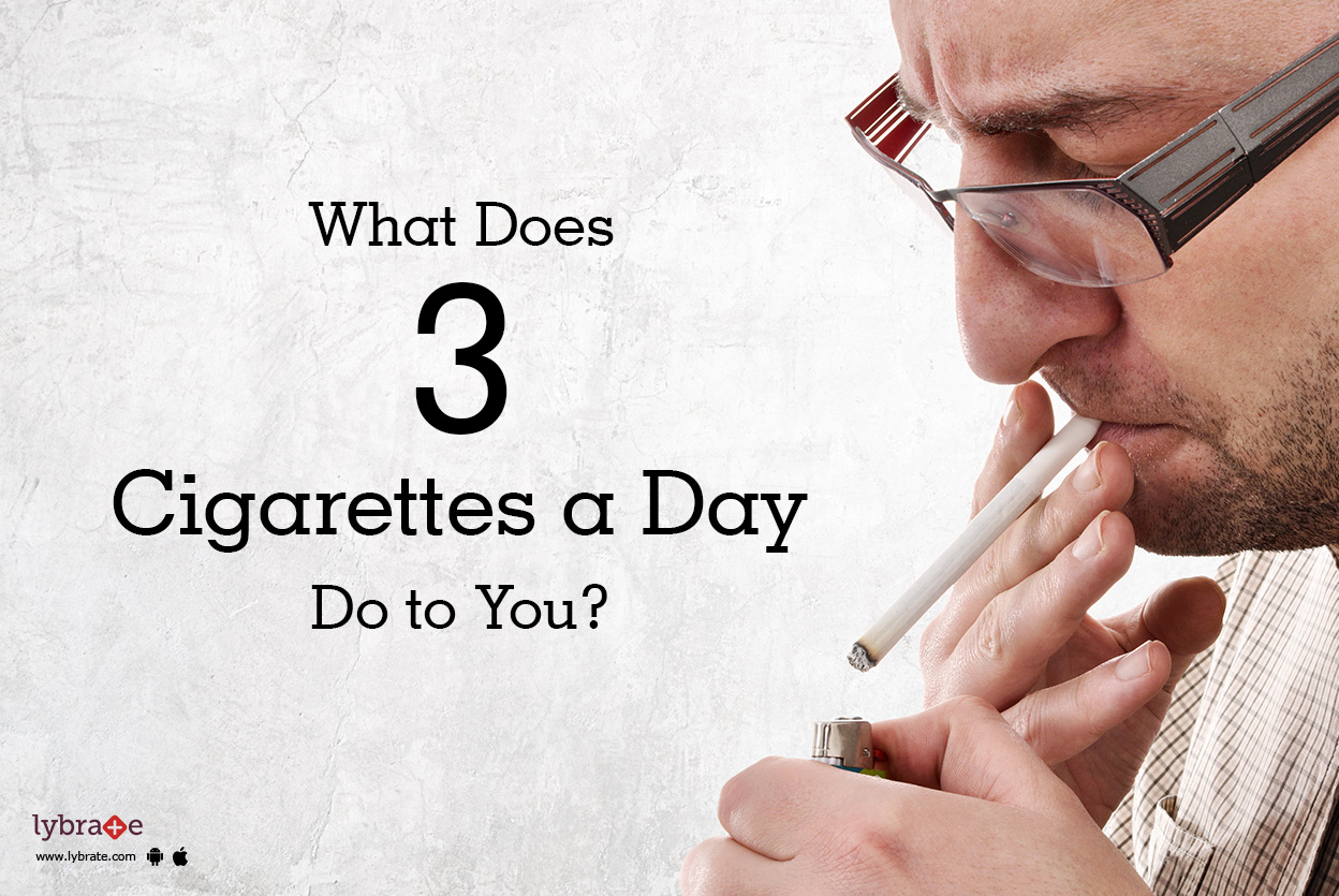 is it okay to smoke 3 cigarettes a day What Does 3 Cigarettes a Day Do to You? - By Dr. Mool Chand Gupta is it okay to smoke 3 cigarettes a day What Does 3 Cigarettes a Day Do to You? - By Dr. Mool Chand Gupta