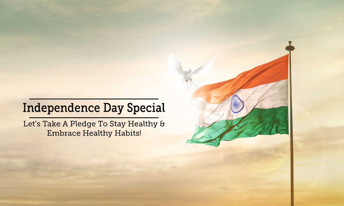 Independence Day Special - Let's Take A Pledge To Stay Healthy ...