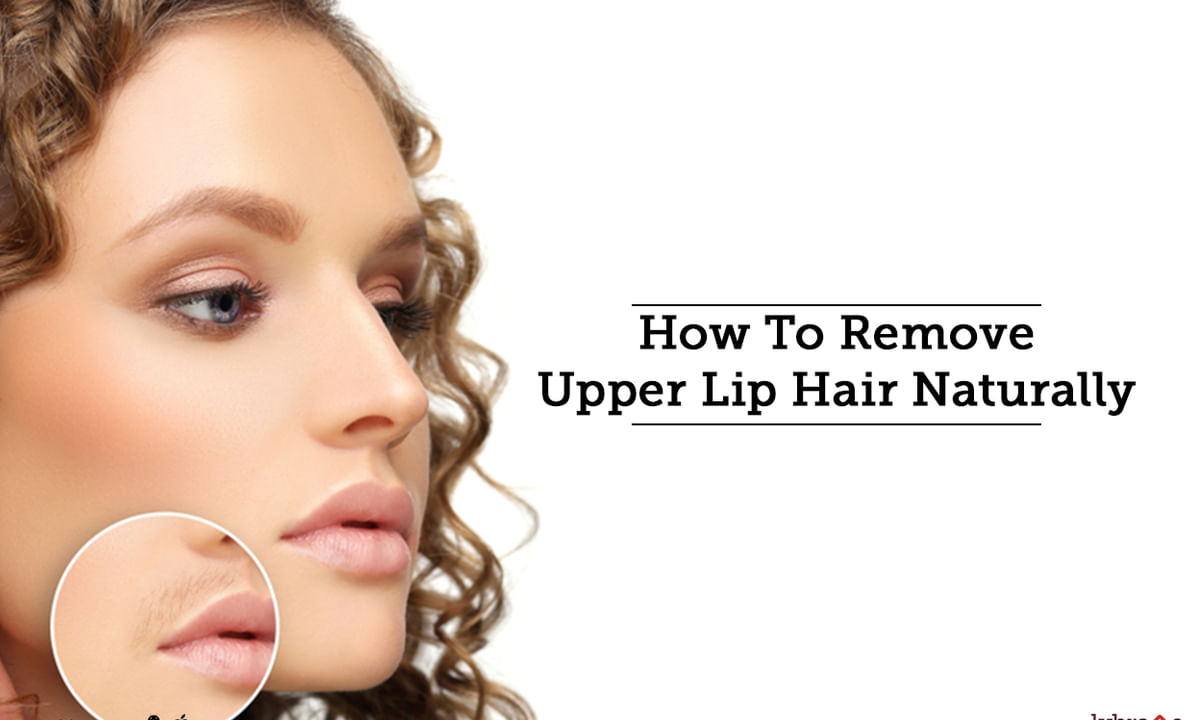 How To Remove Upper Lip Hair Naturally - By Dr.  | Lybrate