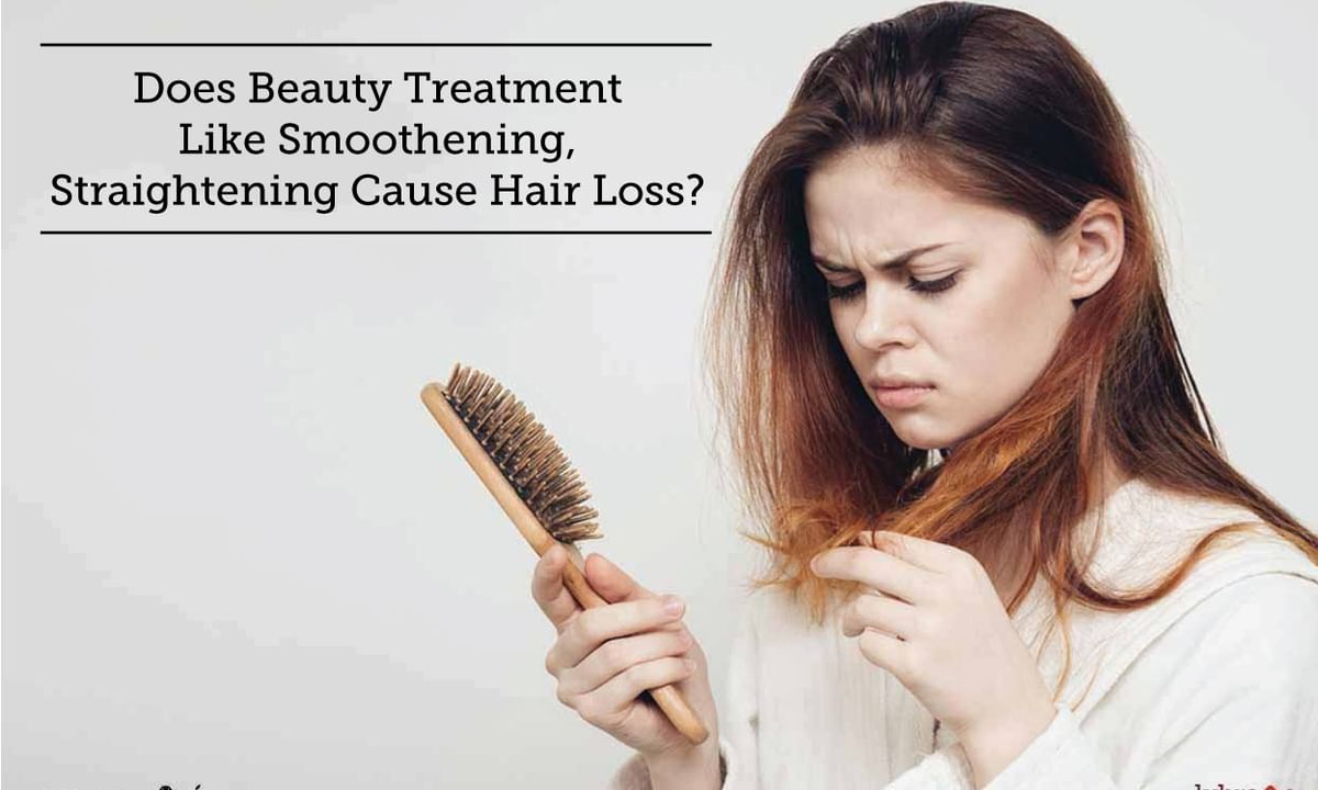 Does Beauty Treatment Like Smoothening, Straightening Cause Hair Loss? |  Lybrate