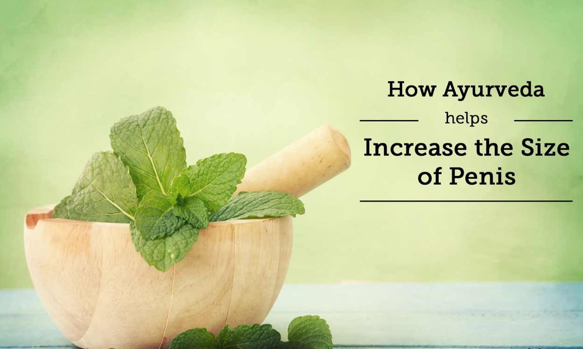 How Ayurveda Helps Increase the Size of Penis? - By Dr. Malhotra Ayurveda  (Clinic) | Lybrate