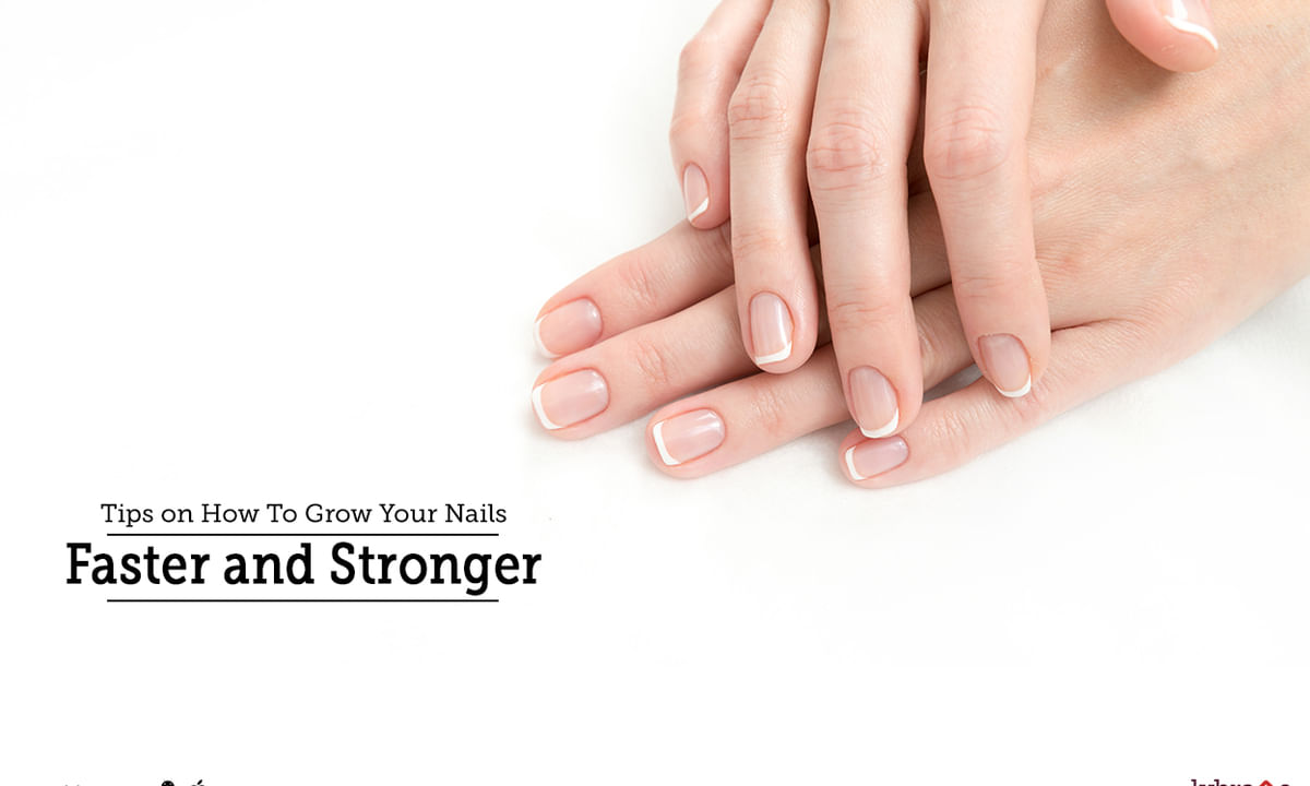 Tips on How To Grow Your Nails Faster and Stronger - By Dr. Rajib Roy |  Lybrate