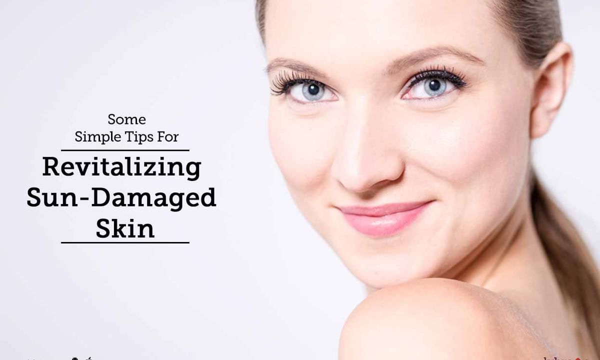 Some Simple Tips For Revitalizing Sun-Damaged Skin - By Dr. Atul Kumar  Agarwal | Lybrate