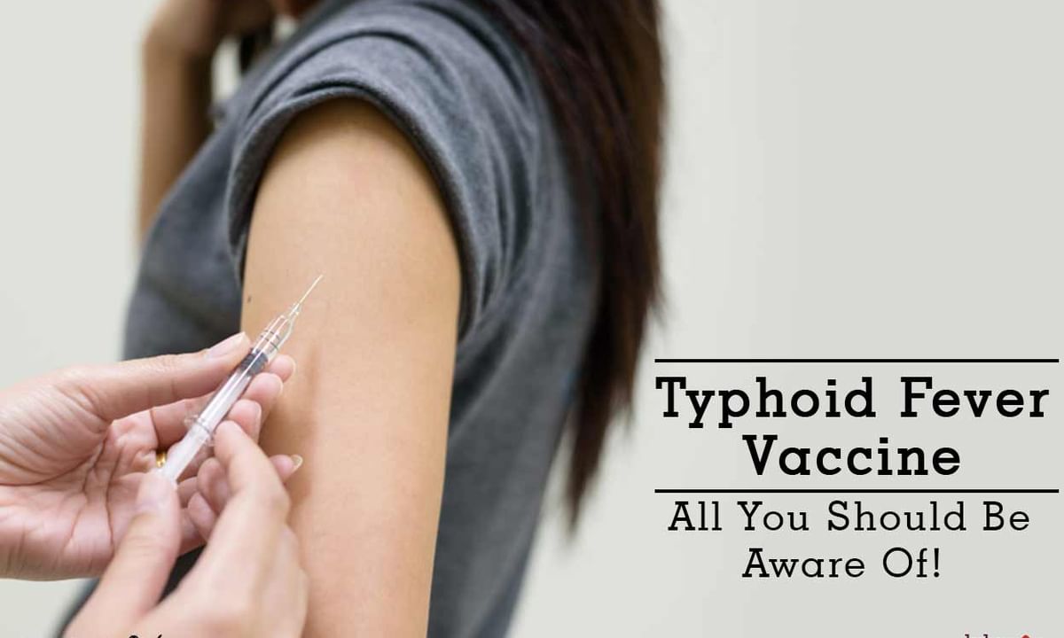 Typhoid Fever Vaccine - All You Should Be Aware Of! - By Dr. Pratik Savaj | Lybrate