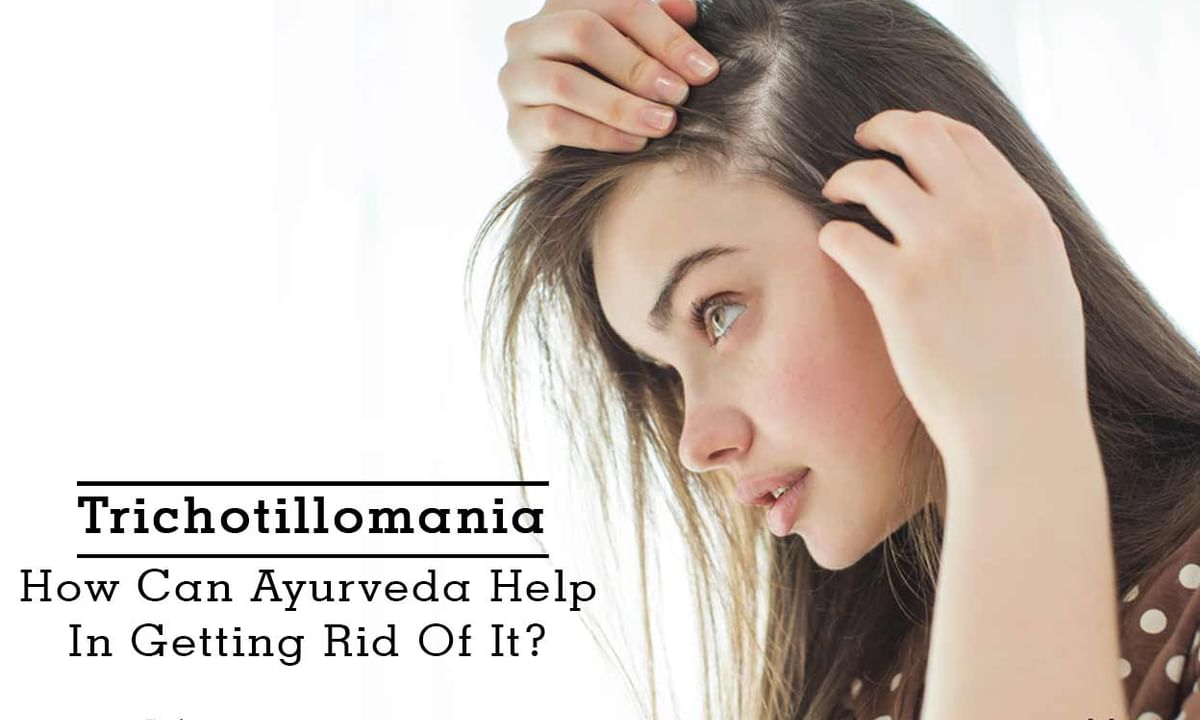 Trichotillomania - How Can Ayurveda Help In Getting Rid Of It? - By Dr.  Rohit Shah | Lybrate