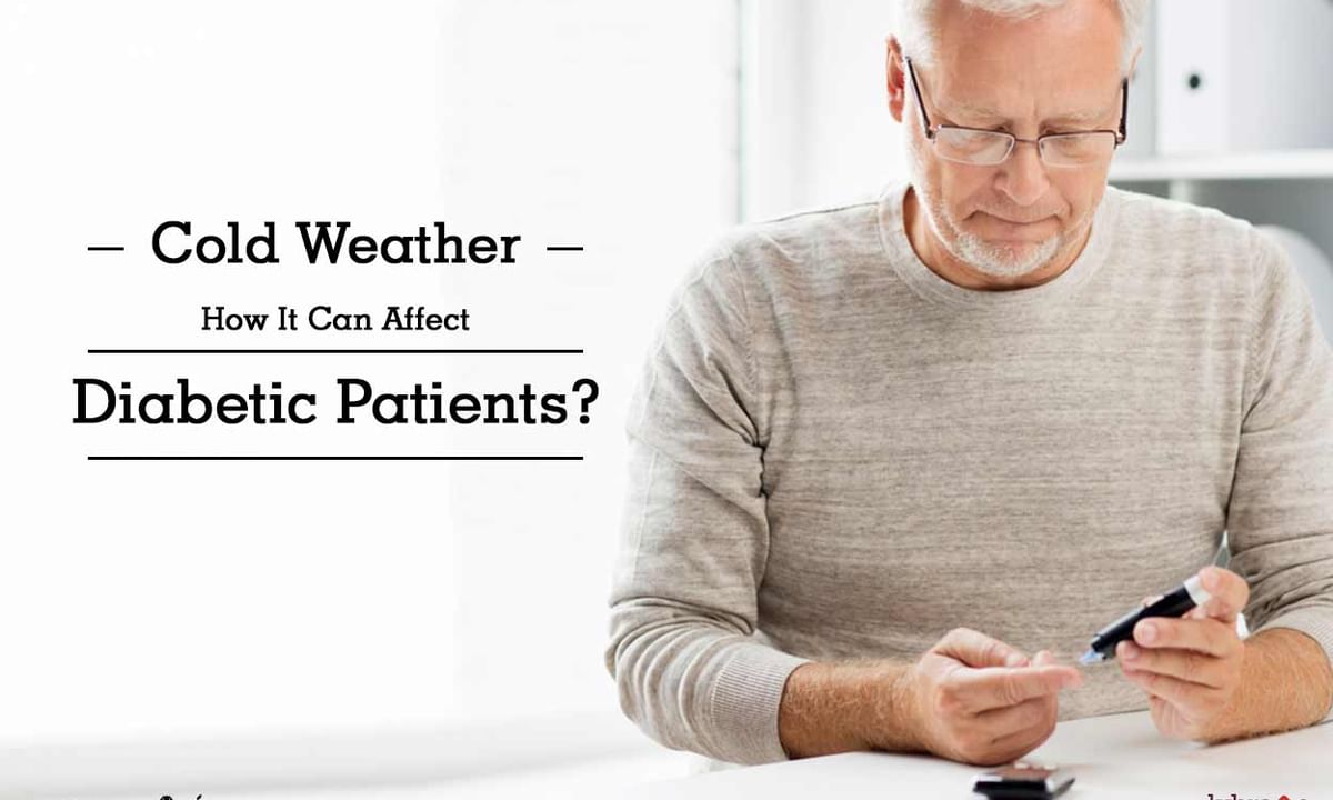 Cold Weather - How It Can Affect Diabetic Patients? - By Dr. Aastha Gupta |  Lybrate