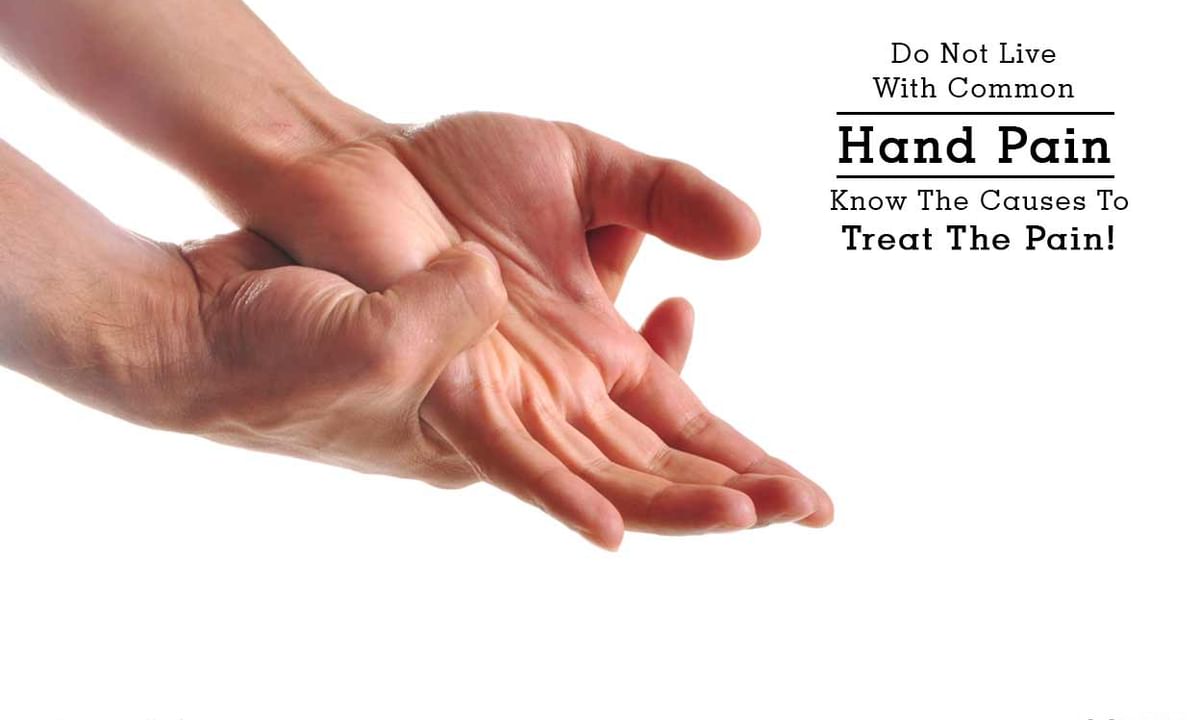 Do Not Live With Common Hand Pain - Know The Causes To Treat The ...