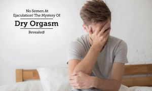 What is Dry Orgasm No Semen At Ejaculation By Dr. Rahul Gupta