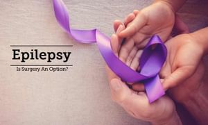 Epilepsy - Is Surgery An Option?