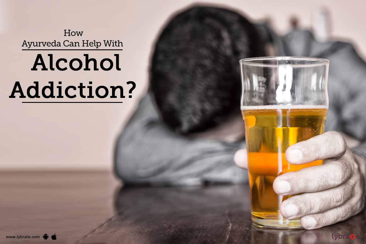 How Ayurveda Can Help With Alcohol Addiction By Dr Pradeep Chaurasiya Lybrate Nasha mukti powder useful for. alcohol addiction