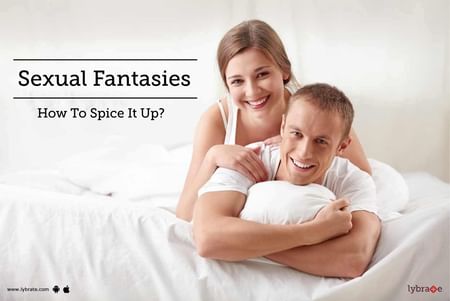 Sexual Fantasies How To Spice It Up By Dr Anand P R