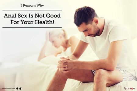 5 Reasons Why Anal Sex Is Not Good For Your Health!