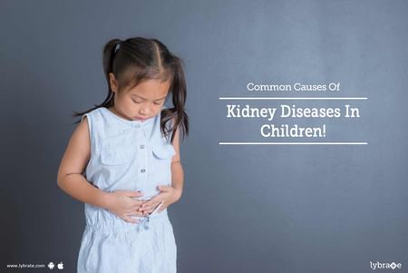 Common Causes Of Kidney Diseases In Children! - By Dr. Amit Agarwal |  Lybrate