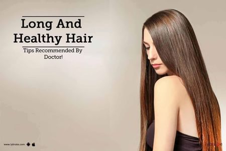 Long And Healthy Hair - Tips Recommended By Doctor! - By Dr. Twinkle  Daulaguphu | Lybrate