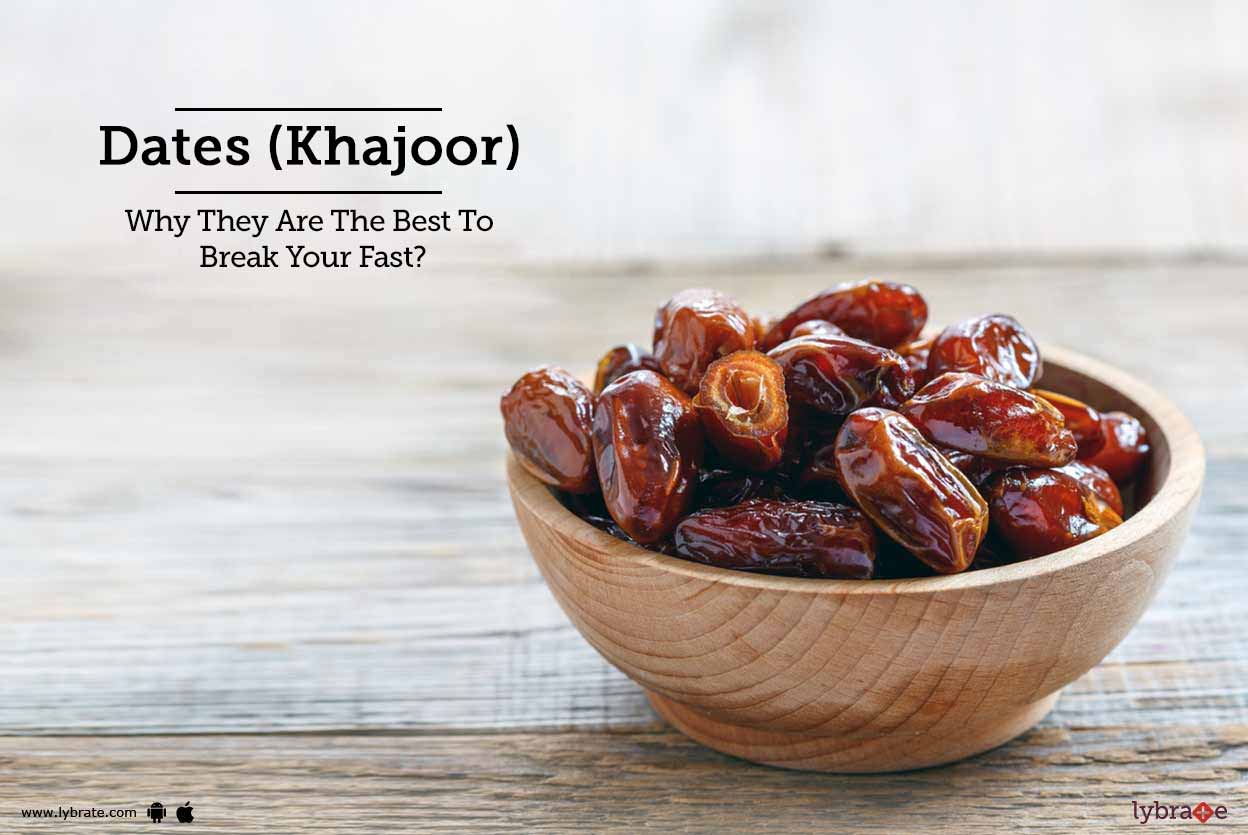 Dates Khajoor Why They Are The Best To Break Your Fast By Dt Simer Kaur Lybrate