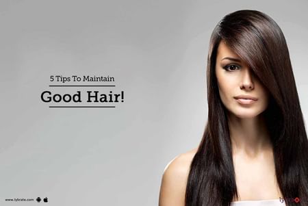 5 Tips To Maintain Good Hair! - By Skinovate Laser & Cosmetic Surgery | Lybrate 5 Tips To Maintain Good Hair! - By Skinovate Laser & Cosmetic Surgery | Lybrate