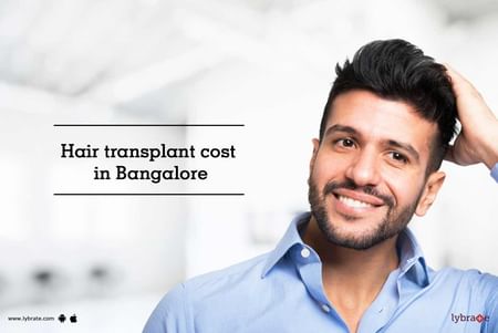 Hair Transplant Cost in Bangalore - By Dr. Sanjeev Kumar Singh | Lybrate