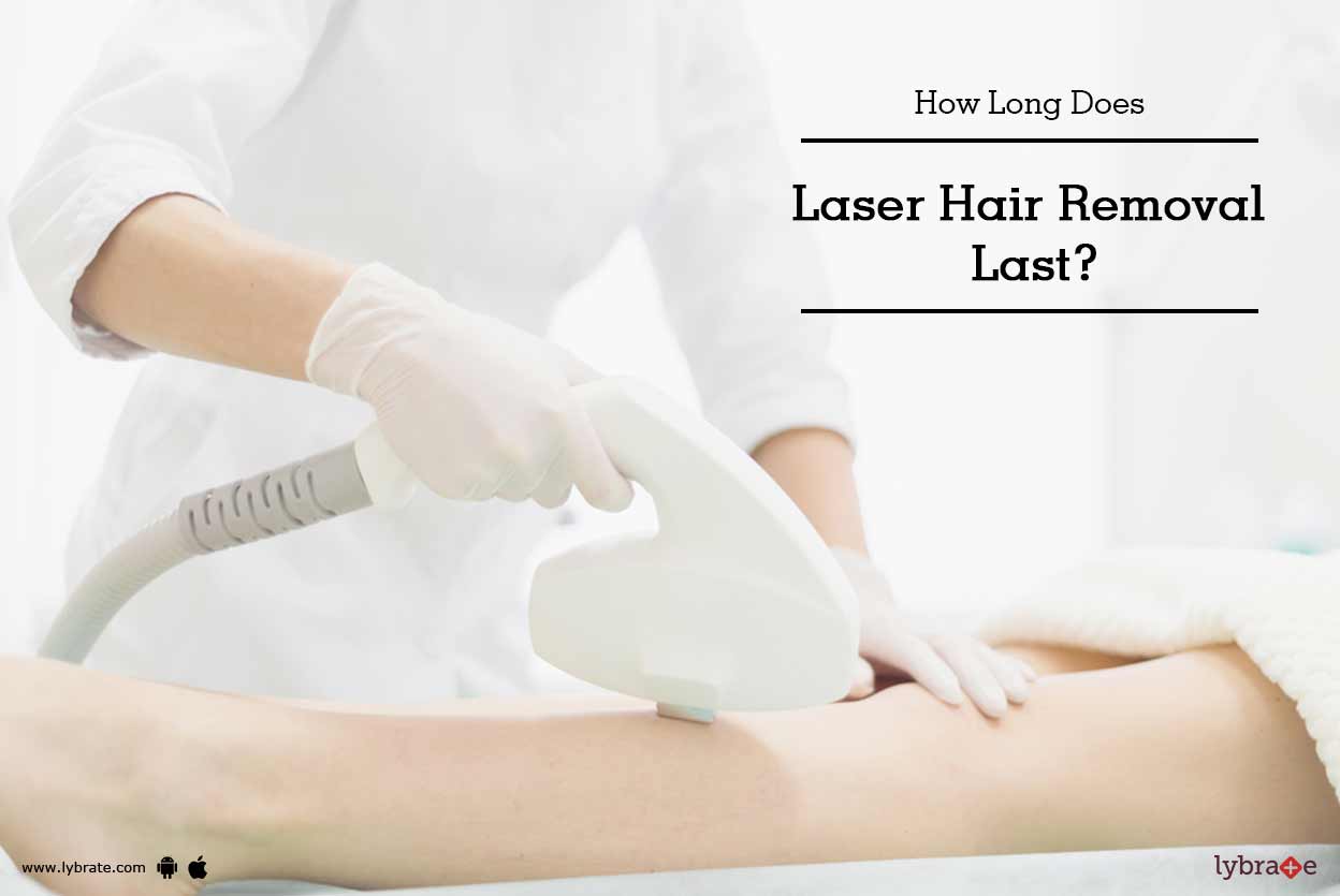 How Long Does Laser Hair Removal Last By Dr Punit Pratap Lybrate