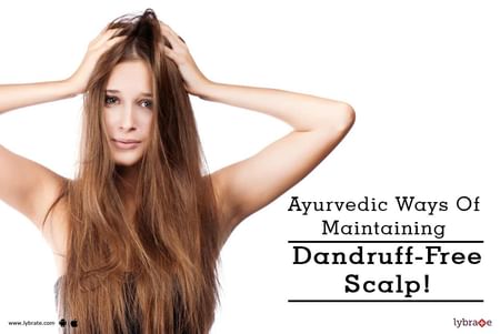 Ayurvedic Ways Of Maintaining Dandruff-Free Scalp! - By Dr. Rohit Shah | Lybrate Ayurvedic Ways Of Maintaining Dandruff-Free Scalp! - By Dr. Rohit Shah | Lybrate