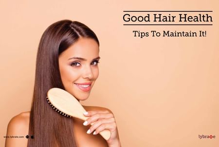 Good Hair Health - Tips To Maintain It! - By Dr. . Chhabra | Lybrate
