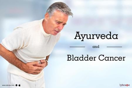 Ayurveda And Bladder Cancer By Not Not Lybrate