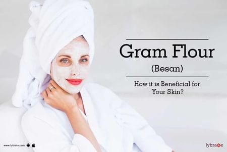 Gram Flour Besan How It Is Beneficial For Your Skin By Dr Manoj Virmani Lybrate gram flour besan how it is
