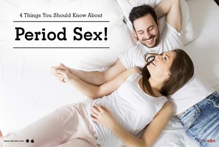 4 Things You Should Know About Period Sex!