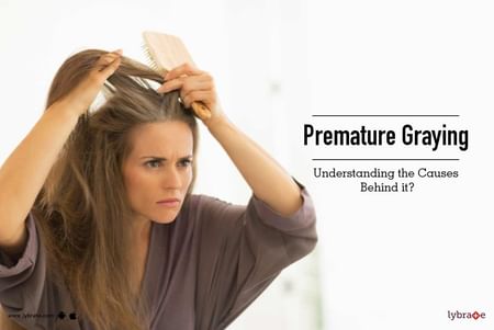 Premature Graying - Understanding the Causes Behind it? - By Dr. Suruchi  Puri | Lybrate