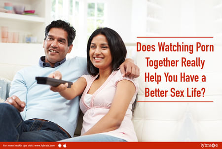 Better Sex - Does Watching Porn Together Really Help You Have a Better ...
