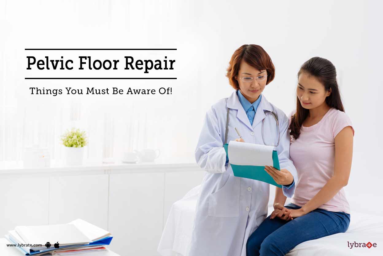 Pelvic Floor Repair Things You Must Be Aware Of By Dr Megha