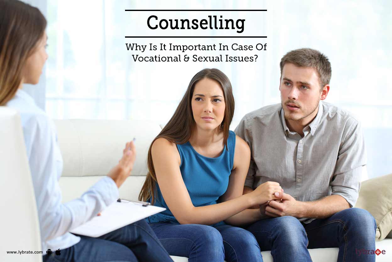 Counselling - Why Is It Important In Case Of Vocational & Sexual Issues?