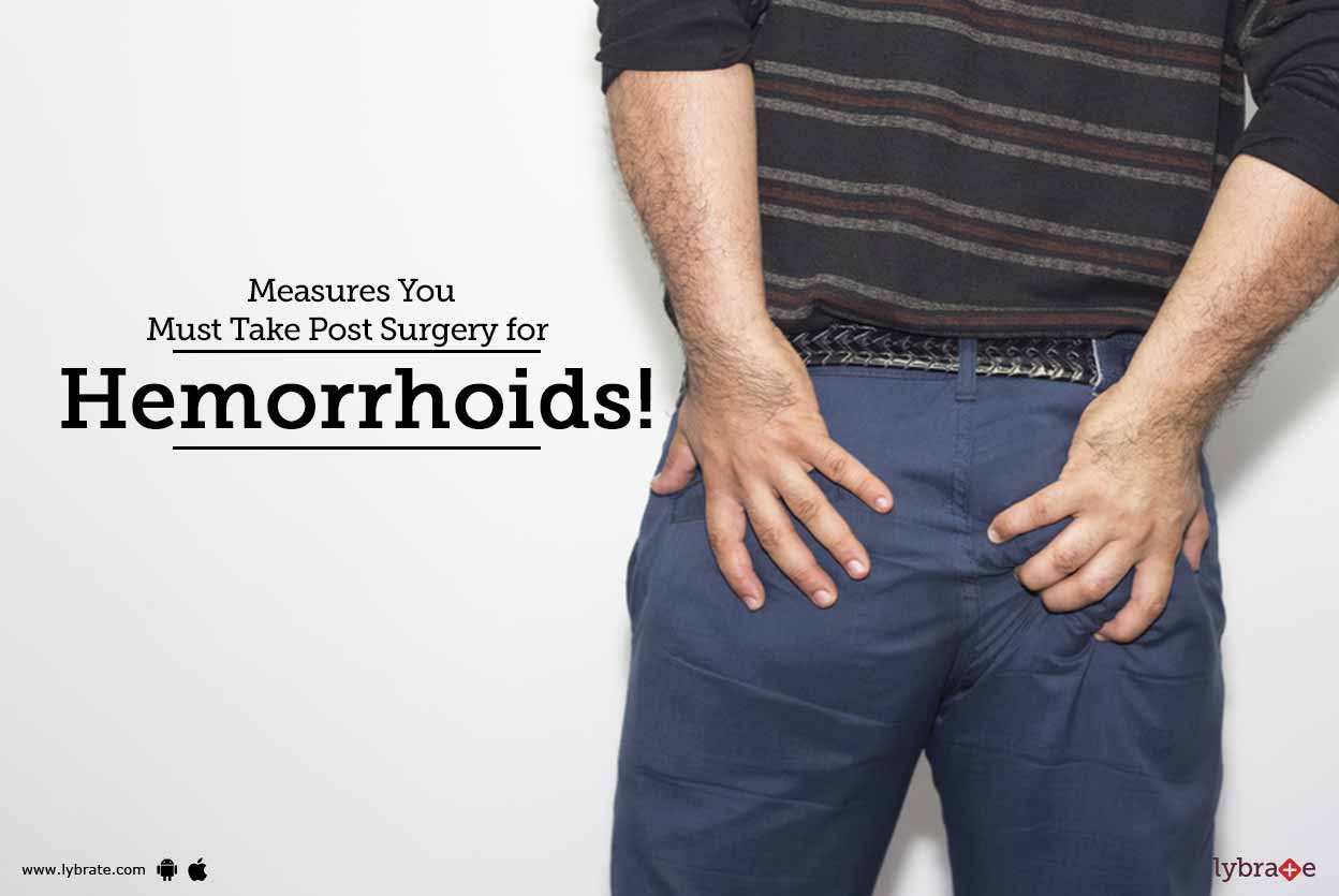 measures you must take post surgery for hemorrhoids by dr measures you must take post surgery for hemorrhoids