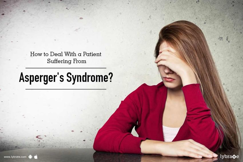 How To Deal With A Patient Suffering From Asperger S Syndrome