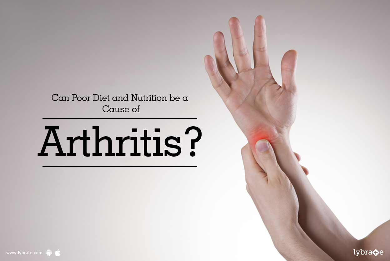 Can Poor Diet And Nutrition Be A Cause Of Arthritis Can Poor Diet And Nutrition Be A Cause Of Arthritis