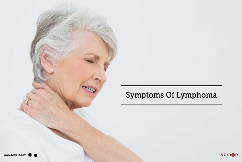 Symptoms Of Lymphoma: First Signs When You Might Be Having Lymphoma